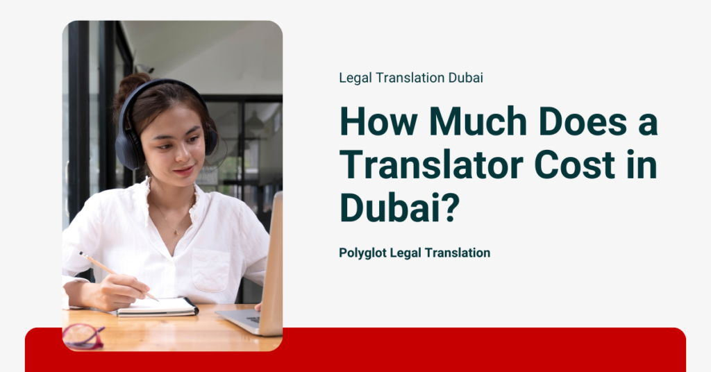 How Much Does a Translator Cost in Dubai