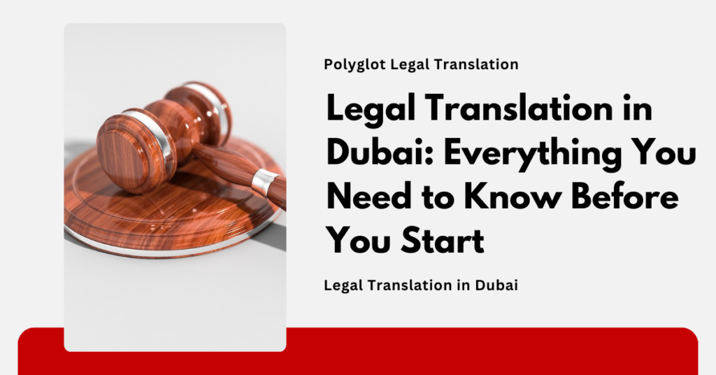 Legal Translation in Dubai: Everything You Need to Know Before You Start